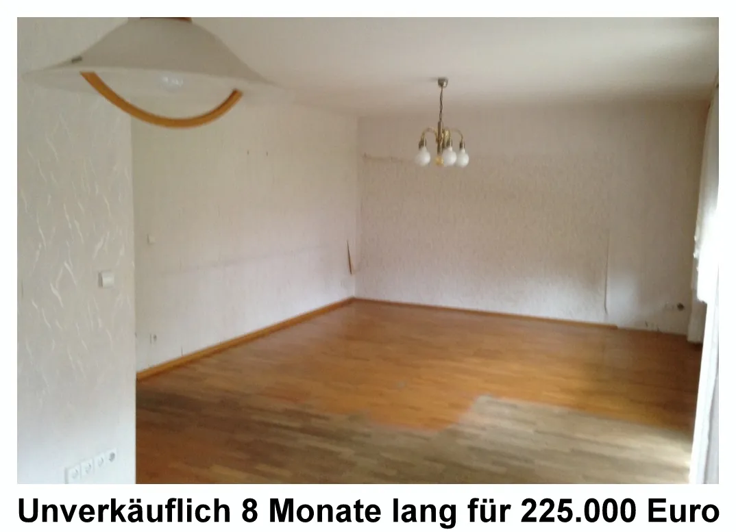 Vorher: leerer Wohnraum. Unverkäuflich 8 Monate lang für 225.000 Euro